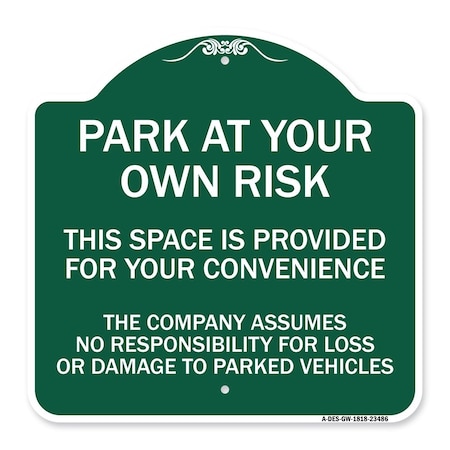 Park At Your Own Risk This Space Is Provided For Your Convenience The Company Assumes Aluminum Sign